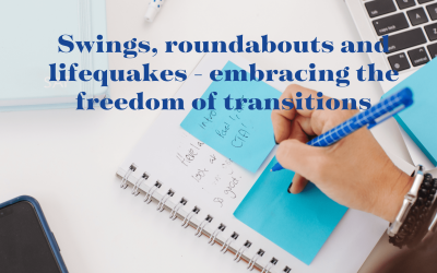 Swings, roundabouts and lifequakes – embracing the freedom of transitions